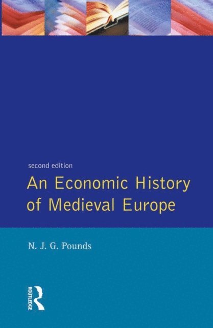Norman John Greville Pounds - Economic History of Medieval Europe, E-bok