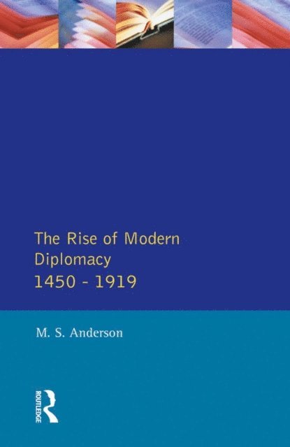 M.S. Anderson - Rise of Modern Diplomacy 1450 - 1919, E-bok