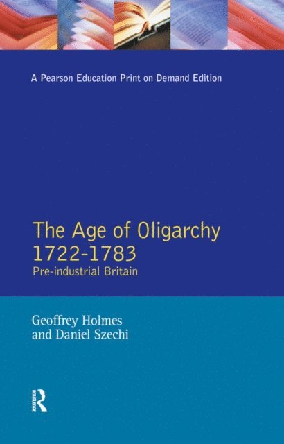 D. Szechi, Geoffrey Holmes - Age of Oligarchy, E-bok