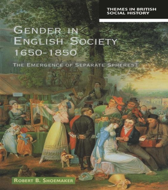 Robert B. Shoemaker - Gender in English Society 1650-1850, E-bok