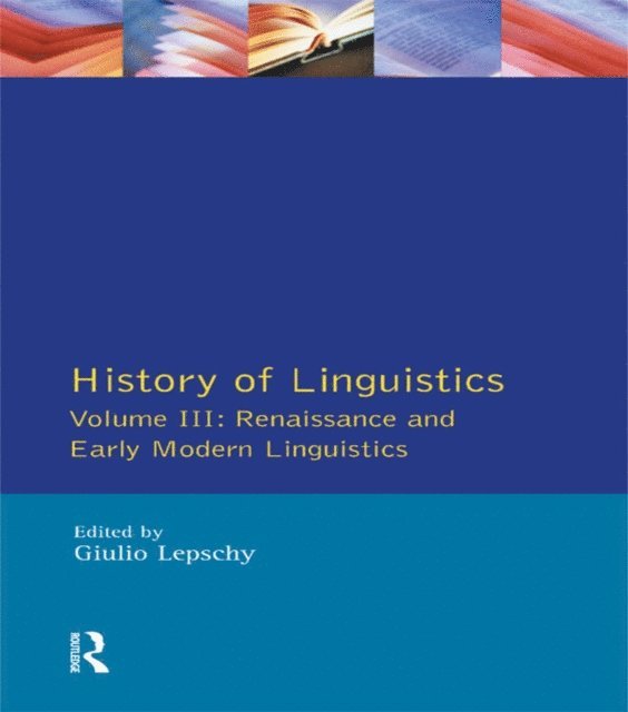 Giulio C. Lepschy - History of Linguistics Vol III, E-bok