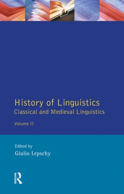 Giulio C. Lepschy - History of Linguistics Volume II, E-bok