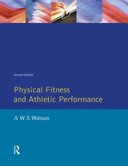 A.W.S. Watson - Physical Fitness and Athletic Performance, E-bok