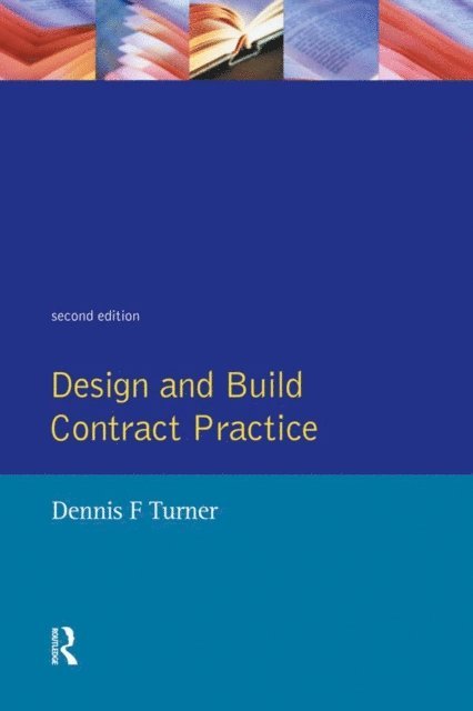 Dennis F. Turner - Design and Build Contract Practice, E-bok