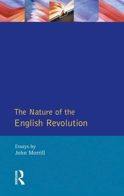 John Morrill - Nature of the English Revolution, E-bok