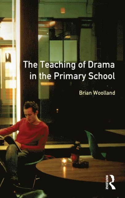 Brian George Woolland - Teaching of Drama in the Primary School, The, E-bok