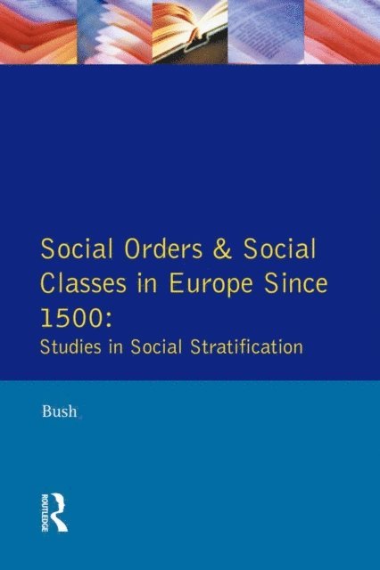 M. L. Bush - Social Orders and Social Classes in Europe Since 1500, E-bok