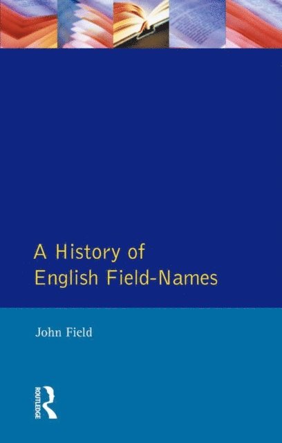 John Field - History of English Field Names, E-bok