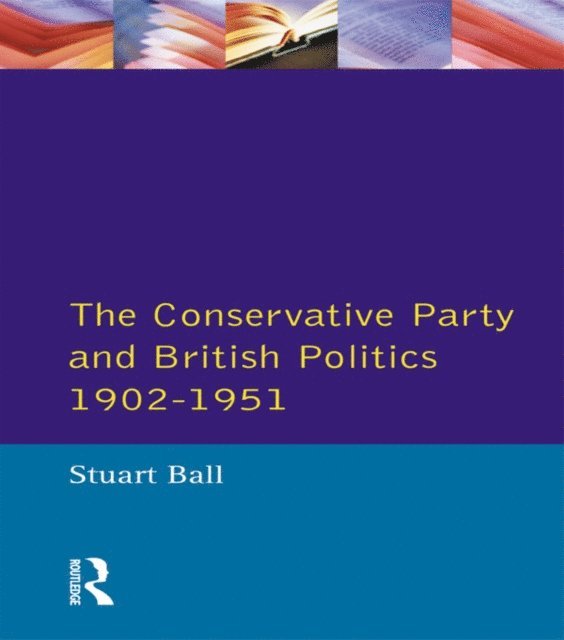 Stuart Ball - Conservative Party and British Politics 1902 - 1951, E-bok