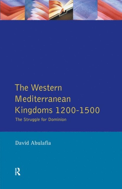 David Bates, David S H Abulafia - Western Mediterranean Kingdoms, E-bok