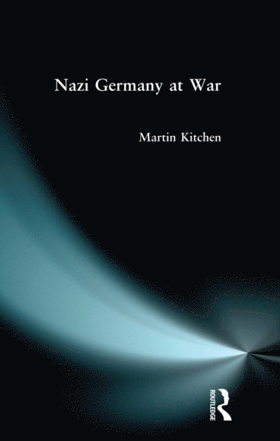 Martin Kitchen - Nazi Germany at War, E-bok
