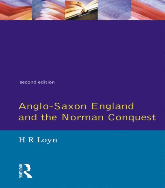 H.R. Loyn - Anglo Saxon England and the Norman Conquest, E-bok