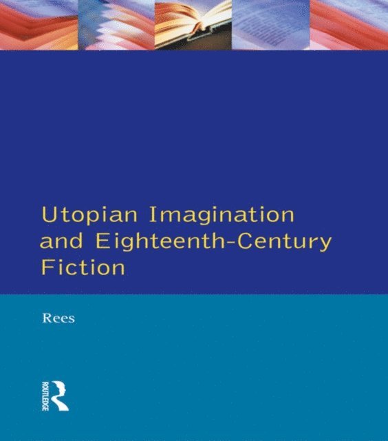 Christine Rees - Utopian Imagination and Eighteenth Century Fiction, E-bok