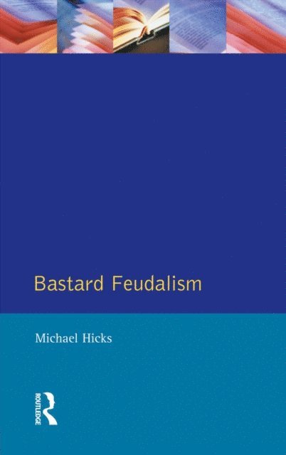 M.A. Hicks - Bastard Feudalism, E-bok