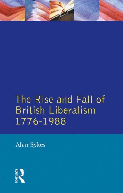 Alan Sykes - Rise and Fall of British Liberalism, E-bok