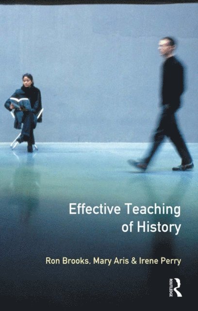 Irene Perry, Mary Aris, Ron Brooks - Effective Teaching of History, The, E-bok