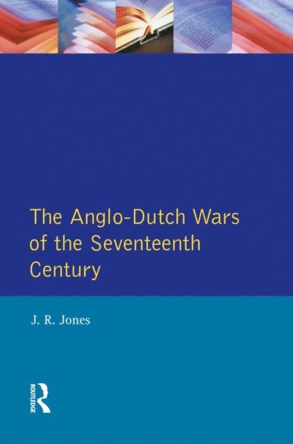 J.R. Jones - Anglo-Dutch Wars of the Seventeenth Century, E-bok