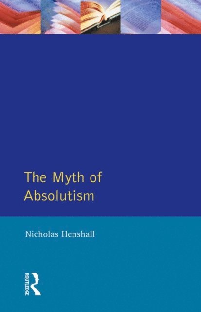 Nicholas Henshall - Myth of Absolutism, E-bok