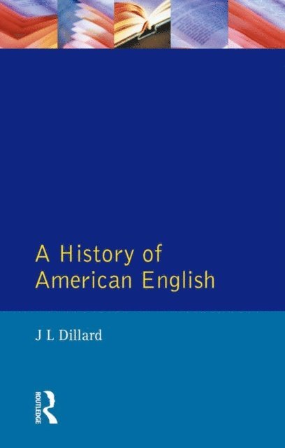 J.L. Dillard - History of American English, E-bok