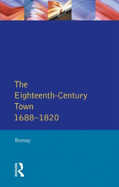 Peter Borsay - Eighteenth-Century Town, E-bok
