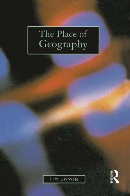 Tim Unwin - Place of Geography, E-bok
