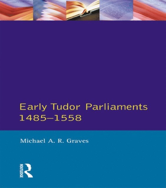 Michael A.R. Graves - Early Tudor Parliaments 1485-1558, E-bok
