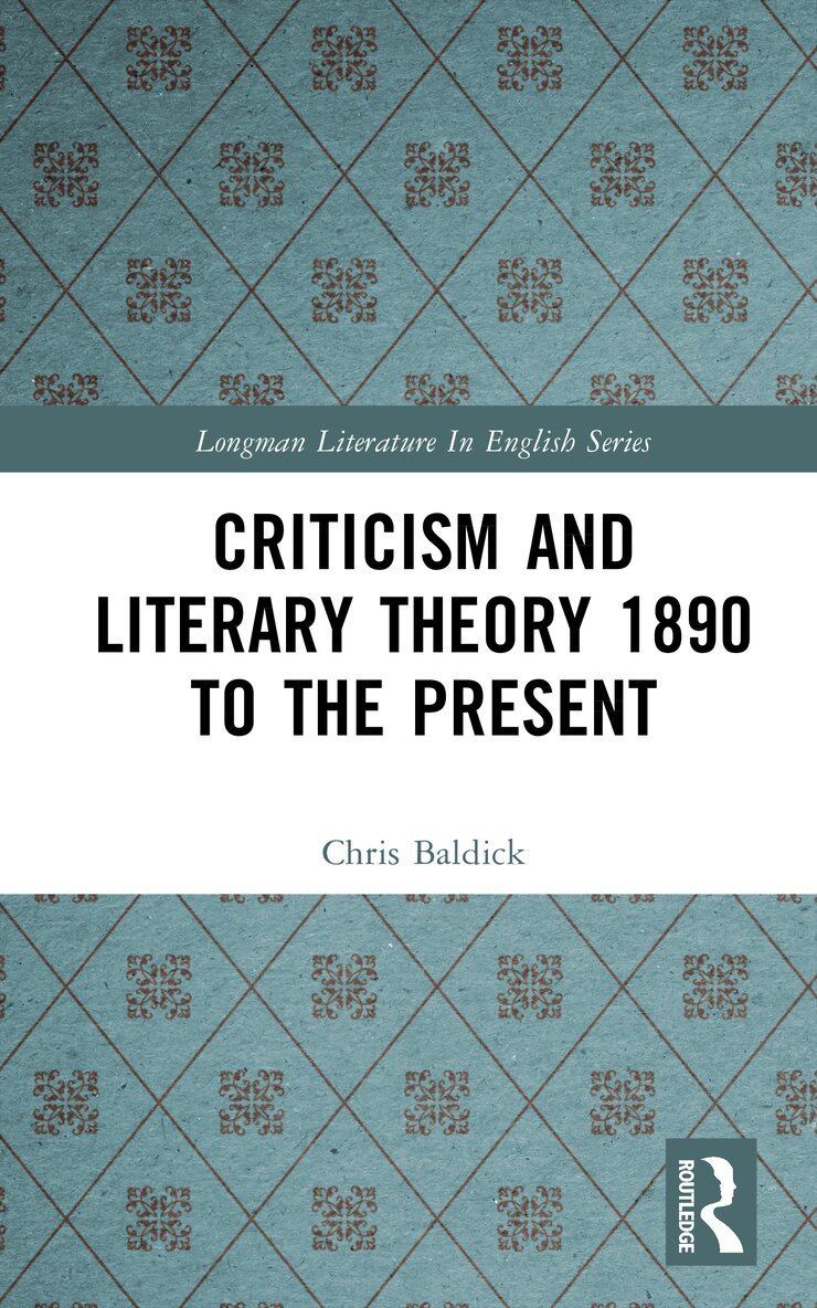 Chris Baldick - Criticism and Literary Theory 1890 to the Present, E-bok