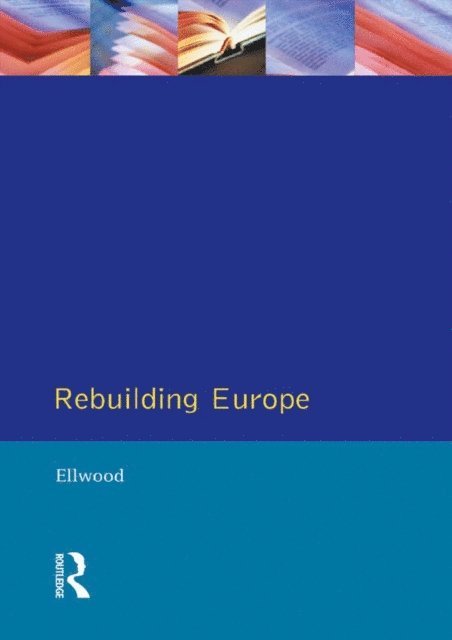 David W. Ellwood - Rebuilding Europe, E-bok