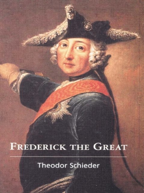 Sabina Krause, H.R. Scott, Theodor Schieder - Frederick the Great, E-bok
