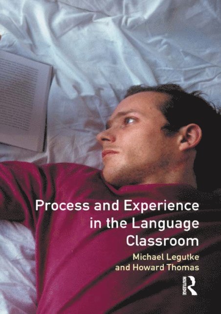Christopher N. Candlin, Howard Thomas, Michael Legutke - Process and Experience in the Language Classroom, E-bok