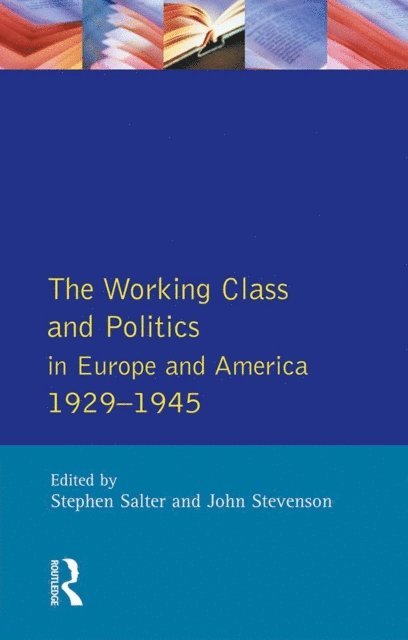 John Stevenson, Stephen Salter - Working Class and Politics in Europe and America 1929-1945, The, E-bok