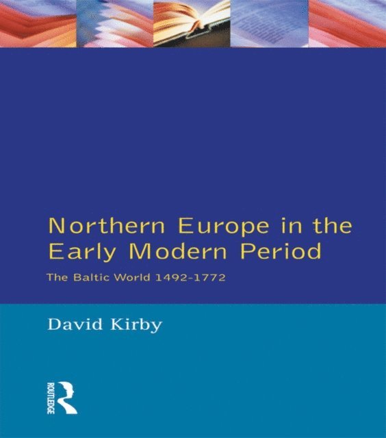 D.G. Kirby - Northern Europe in the Early Modern Period, E-bok