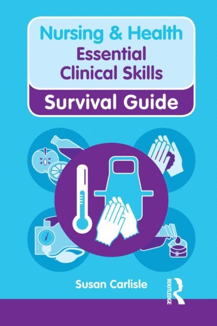 Susan Carlisle - Nursing & Health Survival Guide: Essential Clinical Skills, E-bok