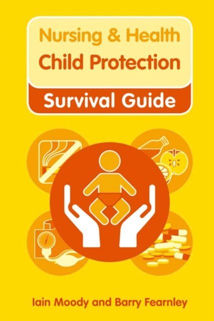Barry Fearnley, Iain Moody - Nursing & Health Survival Guide: Child Protection : Safeguarding Children Against Abuse, E-bok