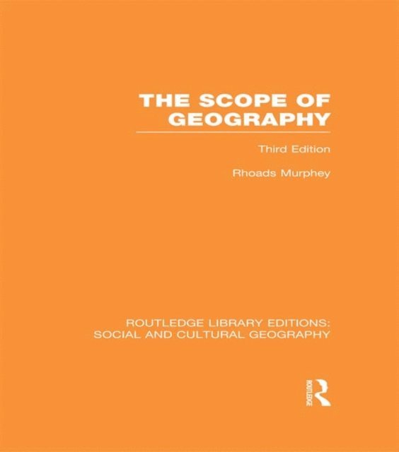 Rhoads Murphey - Scope of Geography (RLE Social & Cultural Geography), E-bok