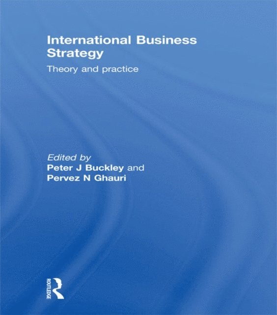 Pervez Ghauri, Peter J Buckley - International Business Strategy, E-bok