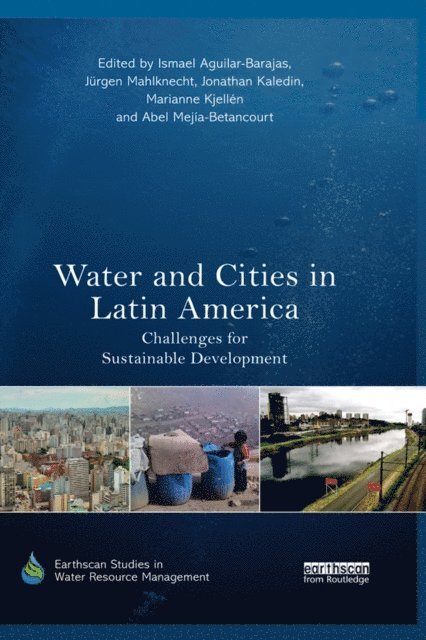 Abel MejA-a-Betancourt, Marianne KjellA(c)n, Jonathan Kaledin, JArgen Mahlknecht, Ismael Aguilar-Barajas - Water and Cities in Latin America, E-bok