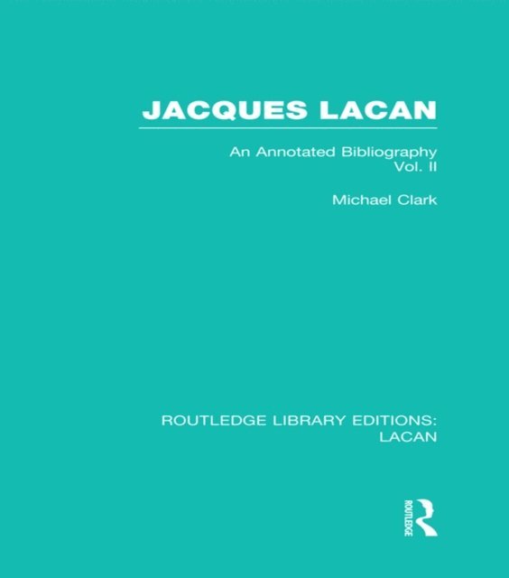 Michael Clark - Jacques Lacan (Volume II) (RLE: Lacan), E-bok