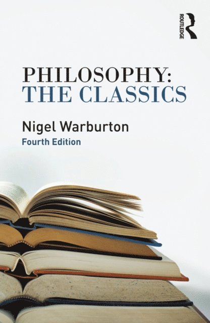 Nigel Warburton - Philosophy: The Classics, E-bok