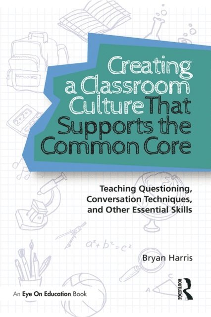 Bryan Harris - Creating a Classroom Culture That Supports the Common Core, E-bok