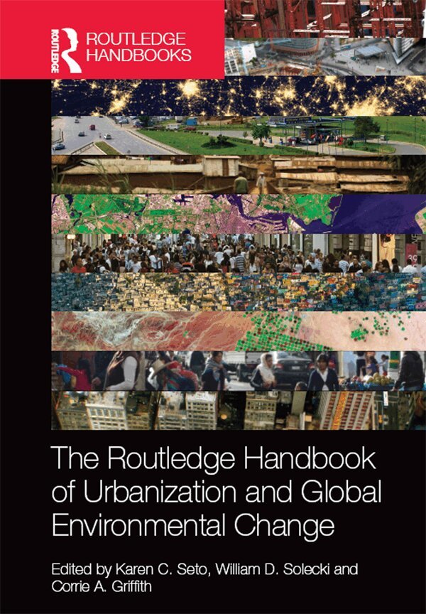 Karen Seto, William Solecki, Corrie Griffith - Routledge Handbook of Urbanization and Global Environmental Change, E-bok