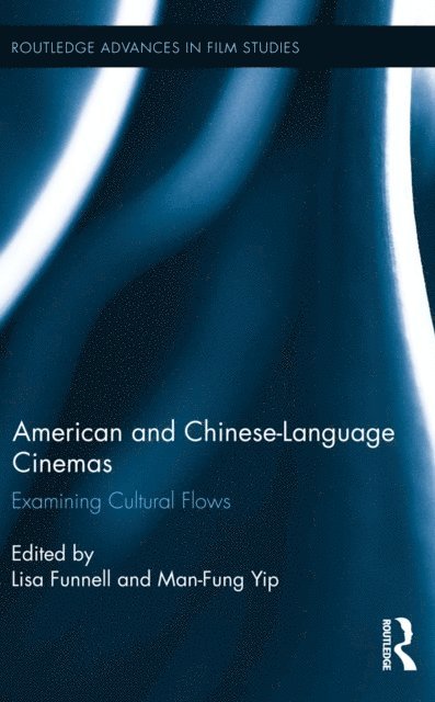Man-Fung Yip, Lisa Funnell - American and Chinese-Language Cinemas, E-bok
