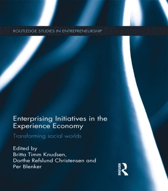 Per Blenker, Dorthe Refslund Christensen, Britta Timm Knudsen - Enterprising Initiatives in the Experience Economy, E-bok