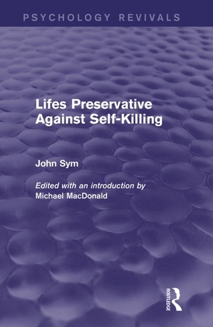 John Sym, Michael MacDonald - Lifes Preservative Against Self-Killing (Psychology Revivals), E-bok