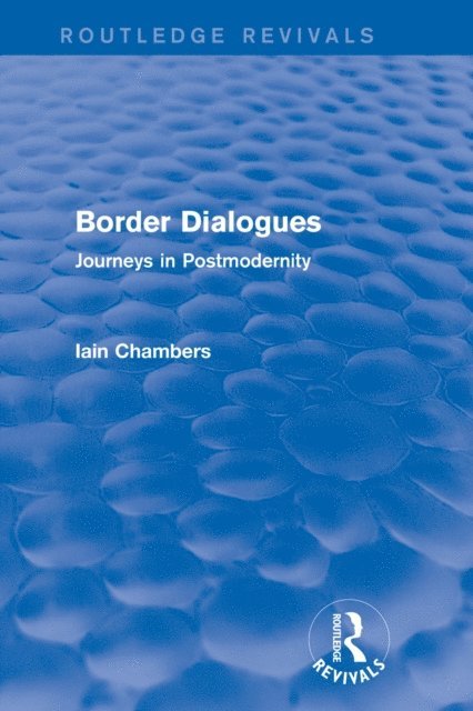 Iain Chambers - Border Dialogues (Routledge Revivals), E-bok