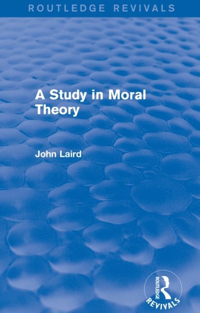 John Laird - Study in Moral Theory (Routledge Revivals), E-bok