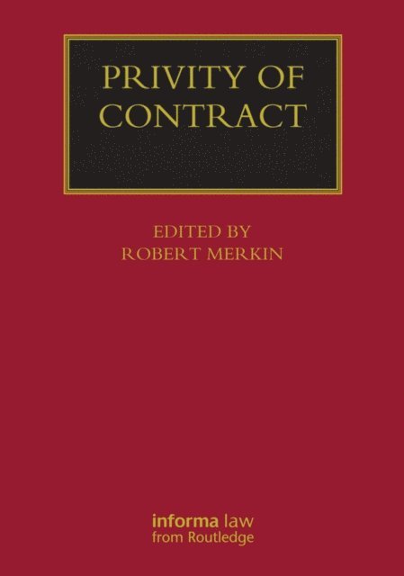 Robert Merkin - Privity of Contract: The Impact of the Contracts (Right of Third Parties) Act 1999, E-bok