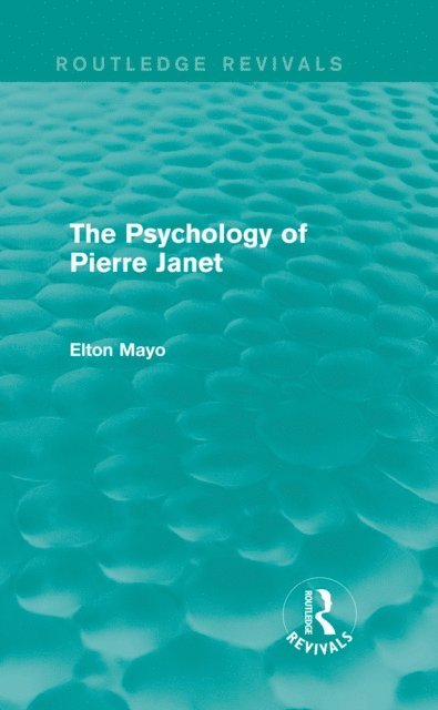 Elton Mayo - Psychology of Pierre Janet (Routledge Revivals), E-bok