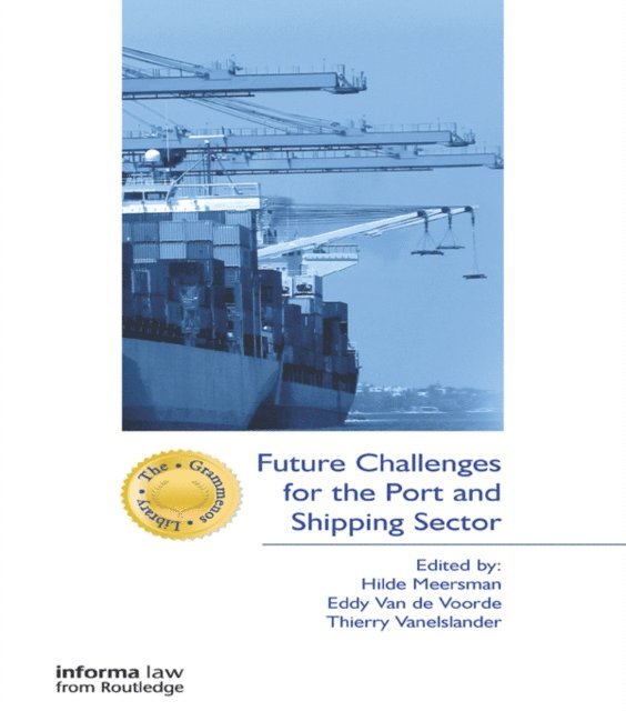 Thierry Vanelslander, Eddy Van De Voorde, Hilde Meersman - Future Challenges for the Port and Shipping Sector, E-bok