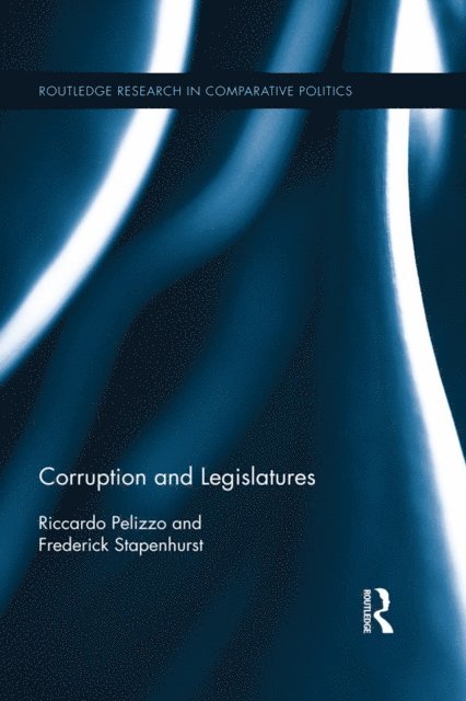 Frederick Stapenhurst, Riccardo Pelizzo - Corruption and Legislatures, E-bok